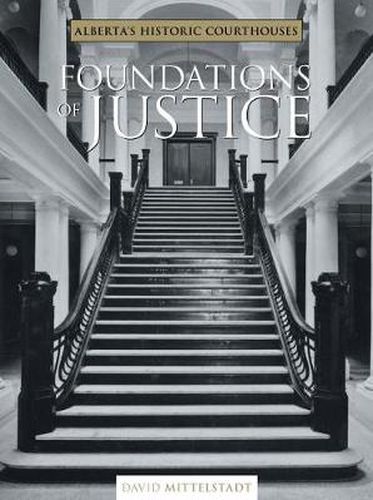 Cover image for Foundations of Justice: Alberta's Historic Courthouses