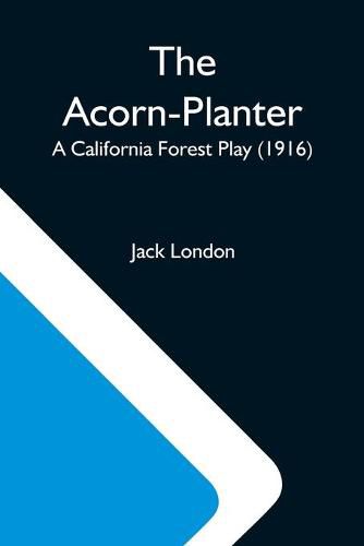 Cover image for The Acorn-Planter; A California Forest Play (1916)