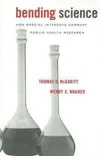 Cover image for Bending Science: How Special Interests Corrupt Public Health Research