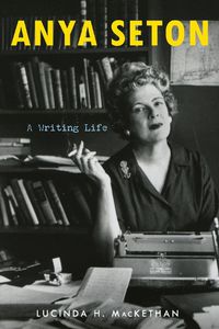 Cover image for Anya Seton: A Writing Life