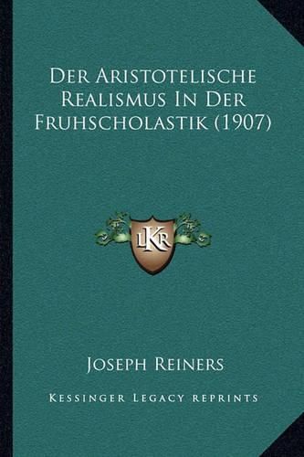 Cover image for Der Aristotelische Realismus in Der Fruhscholastik (1907)