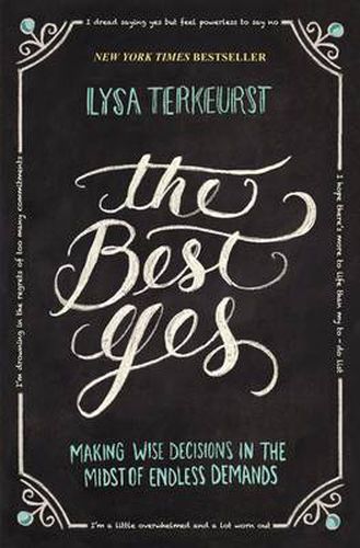 Cover image for The Best Yes: Making Wise Decisions in the Midst of Endless Demands