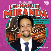 Cover image for Lin-Manuel Miranda: Composer, Singer, and Actor