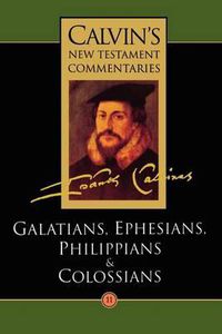 Cover image for Calvin's New Testament Commentaries: The Epistles of Paul the Apostle to the Galatians, Ephesians, Philippians, and Colossians