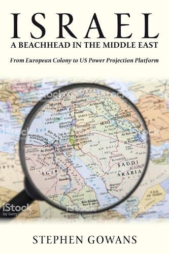 Cover image for Israel, A Beachhead in the Middle East: From European Colony to US Power Projection Platform