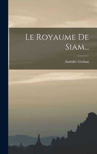 Cover image for Le Royaume De Siam...