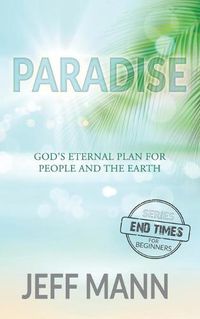 Cover image for Paradise: God's Eternal Plan for People and the Earth