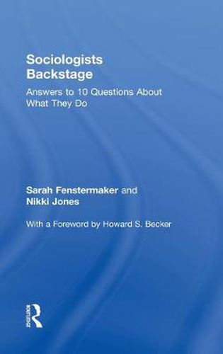 Cover image for Sociologists Backstage: Answers to 10 Questions About What They Do