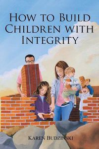 Cover image for How to Build Children with Integrity