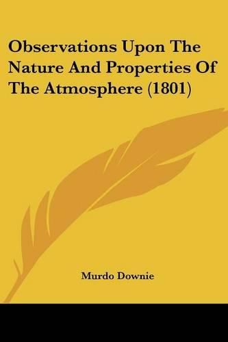 Cover image for Observations Upon the Nature and Properties of the Atmosphere (1801)