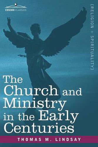 The Church and Ministry in the Early Centuries