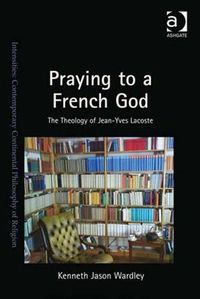 Cover image for Praying to a French God: The Theology of Jean-Yves Lacoste