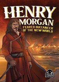 Cover image for Henry Morgan: Feared Buccaneer of the New World