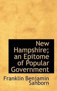 Cover image for New Hampshire; An Epitome of Popular Government