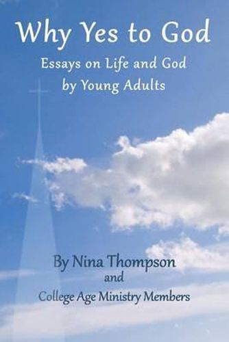 Cover image for Why Yes to God: Essays on Life and God by Young Adults