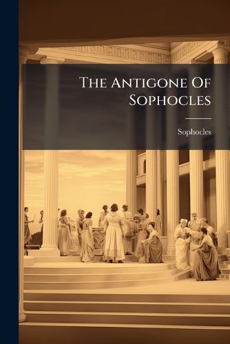Cover image for The Antigone Of Sophocles