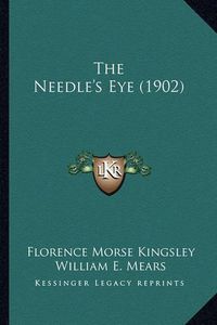 Cover image for The Needle's Eye (1902) the Needle's Eye (1902)