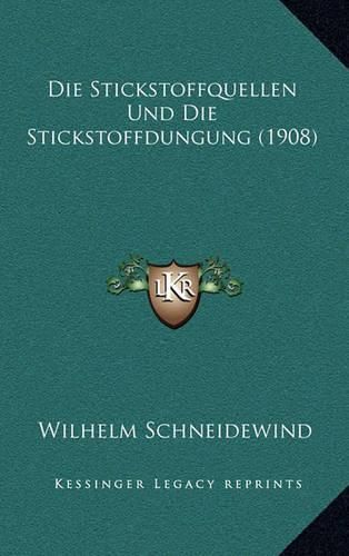 Cover image for Die Stickstoffquellen Und Die Stickstoffdungung (1908)