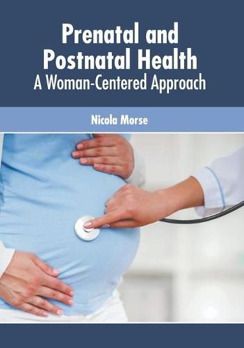 Cover image for Prenatal and Postnatal Health: A Woman-Centered Approach