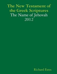 Cover image for The New Testament of the Greek Scriptures - The Name of Jehovah - 2012