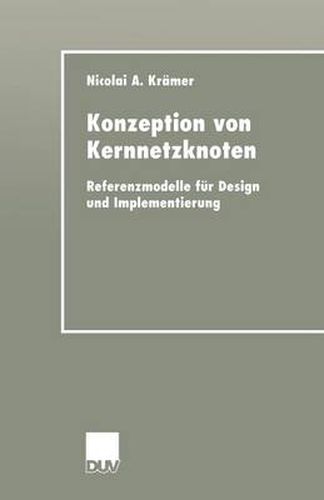 Cover image for Konzeption Von Kernnetzknoten: Referenzmodelle Fur Design Und Implementierung