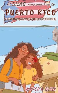 Cover image for Alicia's Amazing Trip To Puerto Rico