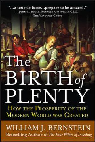 The Birth of Plenty: How the Prosperity of the Modern Work was Created