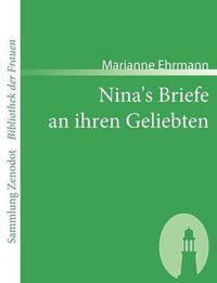 Cover image for Nina's Briefe an ihren Geliebten: Von der Verfasserin der Geschichte Amaliens