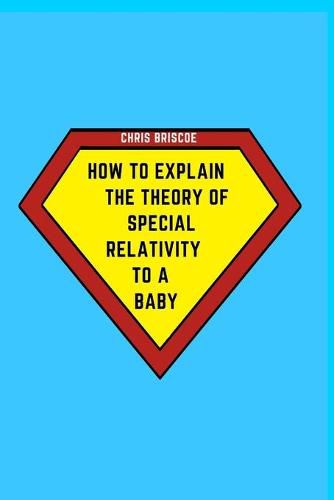 Cover image for How to Explain the Theory of Special Relativity to a Baby