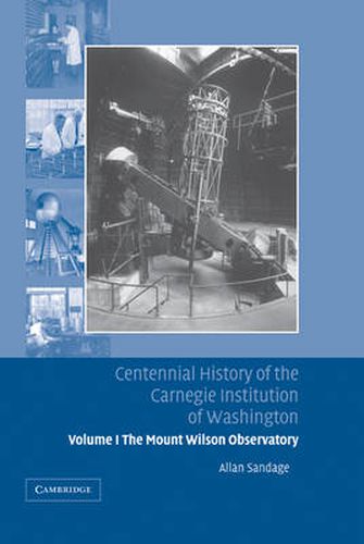 Centennial History of the Carnegie Institution of Washington: Volume 1, The Mount Wilson Observatory: Breaking the Code of Cosmic Evolution