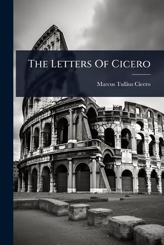 Cover image for The Letters Of Cicero