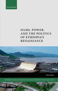 Cover image for Dams, Power, and the Politics of Ethiopia's Renaissance