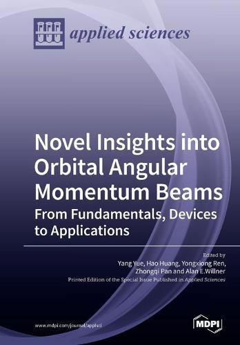 Cover image for Novel Insights into Orbital Angular Momentum Beams: From Fundamentals, Devices to Applications