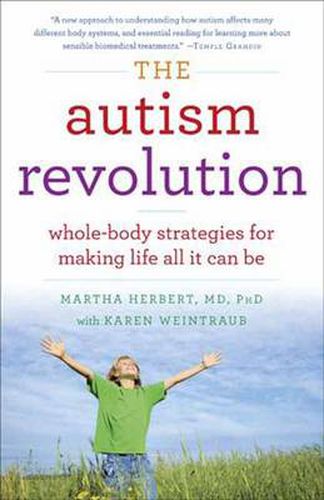 The Autism Revolution: Whole-Body Strategies for Making Life All It Can Be