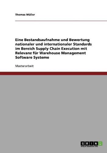 Supply Chain Execution. Nationale Und Internationale Standards Mit Relevanz F r Warehouse Management Software Systeme.