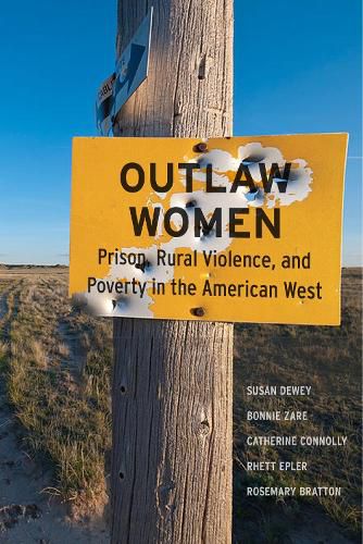 Cover image for Outlaw Women: Prison, Rural Violence, and Poverty in the New American West