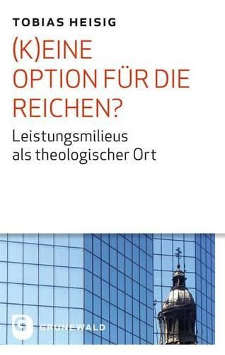 Cover image for (K)Eine Option Fur Die Reichen?: Leistungsmilieus ALS Theologischer Ort