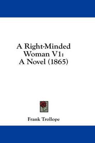 Cover image for A Right-Minded Woman V1: A Novel (1865)