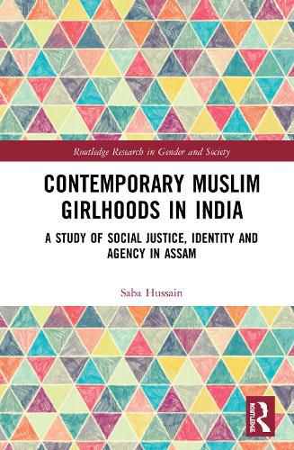 Cover image for Contemporary Muslim Girlhoods in India: A Study of Social Justice, Identity and Agency in Assam