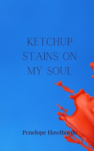 Cover image for Ketchup Stains on My Soul