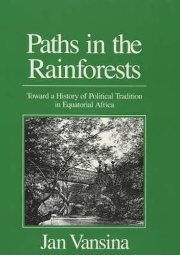 Cover image for Paths in the Rainforests: Towards a History of Political Tradition in Equatorial Africa