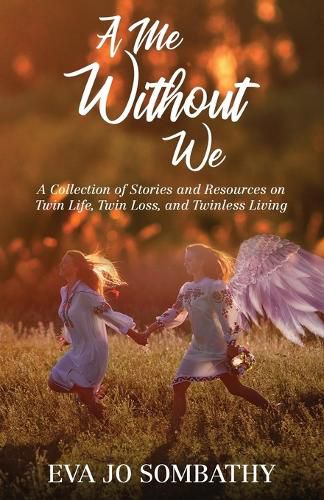 Cover image for A Me Without We: A Collection of Stories and Resources on Twin Life, Twin Loss and Twinless Living.