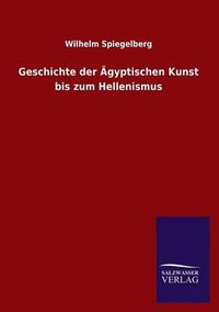 Cover image for Geschichte der AEgyptischen Kunst bis zum Hellenismus