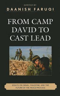 Cover image for From Camp David to Cast Lead: Essays on Israel, Palestine, and the Future of the Peace Process