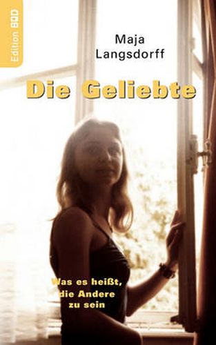 Cover image for Die Geliebte: Was es heisst, die Andere zu sein