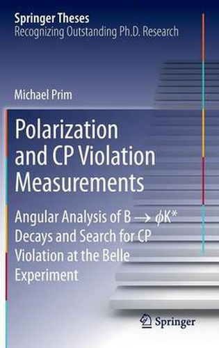 Cover image for Polarization and CP Violation Measurements: Angular Analysis of B -> ?K* Decays and Search for CP Violation at the Belle Experiment