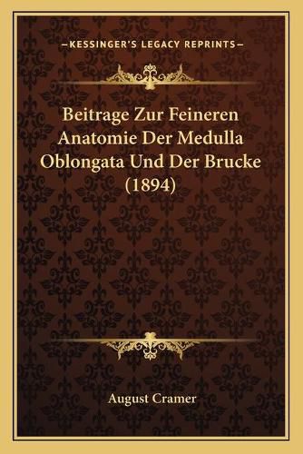 Beitrage Zur Feineren Anatomie Der Medulla Oblongata Und Der Brucke (1894)