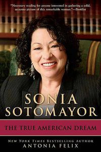 Cover image for Sonia Sotomayor: The True American Dream