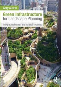 Cover image for Green Infrastructure for Landscape Planning: Integrating Human and Natural Systems