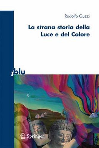 Cover image for La Strana Storia Della Luce E del Colore